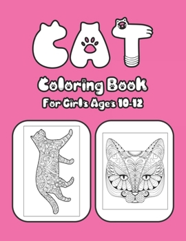 Cat Coloring Book For Girls Ages 10-12: Cat Book Of A Excellent Coloring Book for boys, girls, Adults and Kids Ages 10-12 (great Illustrations)