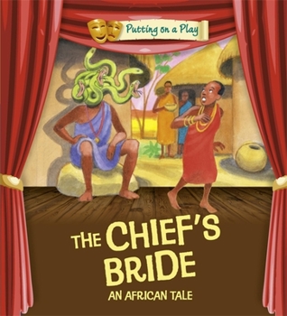 Paperback Putting on a Play: The Chief's Bride: An African Folktale Book