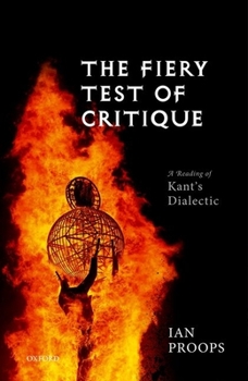 Hardcover The Fiery Test of Critique: A Reading of Kant's Dialectic Book