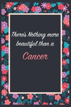 There is Nothing more beautiful than a Cancer: Lined Notebook / Journal Gift, 120 Pages, 6x9, Soft Cover, Matte Finish