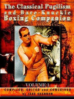 Paperback The Classical Pugilism and Bare-Knuckle Boxing Companion, Volume 1 Book