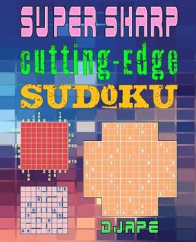 Paperback Super Sharp Cutting-Edge Sudoku: Three Sudoku Variants to Hone Your Brain Book