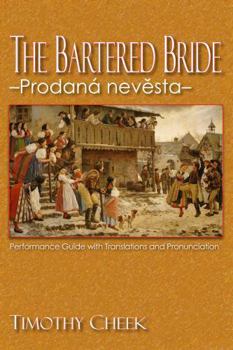 Paperback The Bartered Bride - Prodana nevesta: Performance Guide with Translations and Pronunciation Book