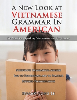 Paperback A New Look at Vietnamese Grammar in American: For American-Speaking Vietnamese and Foreigners Book