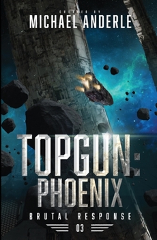 Topgun: Phoenix - Book #3 of the Brutal Response