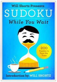 Paperback Will Shortz Presents Sudoku While You Wait: 200 Puzzles to Pass the Time Book