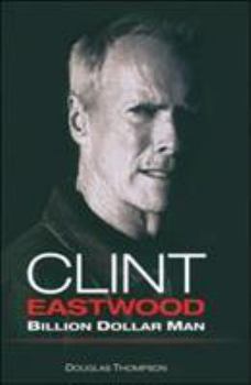 Hardcover Clint Eastwood: Billion Dollar Man Book