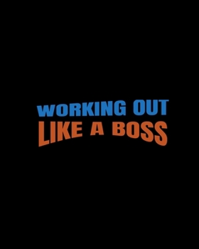 Working Out Like a Boss: Get Fit in the New Year! Use this 8 x 10-inch notebook to plan & track workouts.