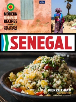 Hardcover Senegal: Modern Senegalese Recipes from the Source to the Bowl Book