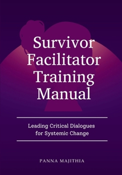 Survivor Facilitator Training Manual: Leading Critical Dialogues for Systemic Change