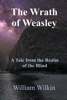 Paperback The Wrath of Weasley: A Story from the Realm of the Blind Book