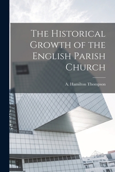 Paperback The Historical Growth of the English Parish Church Book