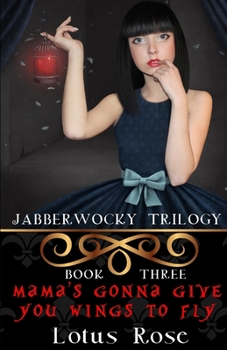 Paperback Jabberwocky Trilogy: Book Three: Mama's Gonna Give You Wings To Fly Book