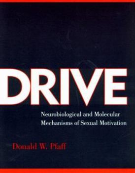 Paperback Drive: Neurobiological and Molecular Mechanisms of Sexual Motivation Book