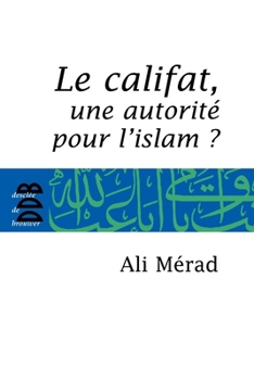 Paperback Le Califat: Une autorité pour l'Islam? [French] Book