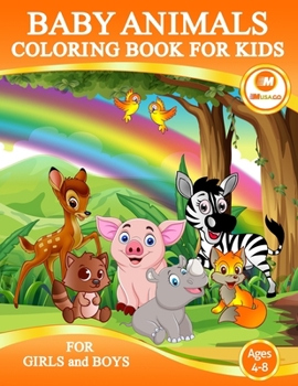 Paperback Baby Animals Coloring Book For Kids Ages 4-8: A Fun and Magical Coloring Book For Kids Boys and Girls Book