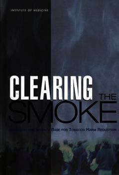 Clearing the Smoke : Assessing the Science Base for Tobacco Harm Reduction