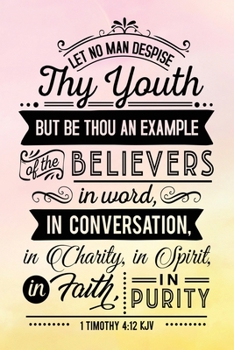 Paperback Daily Gratitude Journal: Let No Man Despise They Youth 1 Timothy 4:12 Kjv - Daily and Weekly Reflection - Positive Mindset Notebook - Cultivate Book