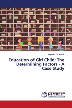 Paperback Education of Girl Child: The Determining Factors - A Case Study Book