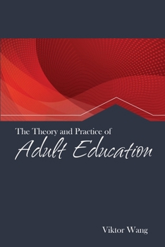 The Theory and Practice of Adult Education