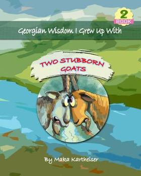 Paperback Georgian Wisdom I Grew Up With: Two Stubborn Goats Book