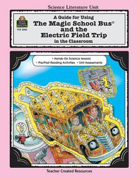 Paperback A Guide for Using the Magic School Bus(r) and the Electric Field Trip in the Classroom Book