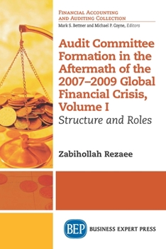 Paperback Audit Committee Formation in the Aftermath of 2007-2009 Global Financial Crisis, Volume I: Structure and Roles Book