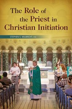 Paperback The Role of the Priest in Christian Initiation Book