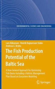 Paperback The Fish Production Potential of the Baltic Sea: A New General Approach for Optimizing Fish Quota Including a Holistic Management Plan Based on Ecosys Book