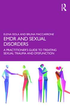 Paperback EMDR and Sexual Disorders: A Practitioner's Guide to Treating Sexual Trauma and Dysfunction Book