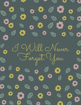 Paperback I Will Never Forget You: A Premium Internet Password Logbook With Alphabetical Tabs - Large-print Edition 8.5 x 11 inches (vol. 4) Book