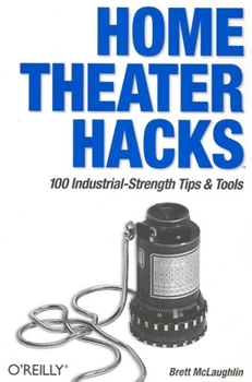 Paperback Home Theater Hacks: 100 Industrial-Strength Tips & Tools Book