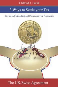Paperback 3 Ways to Settle your Tax: Staying in Switzerland and Preserving your Anonymity Book