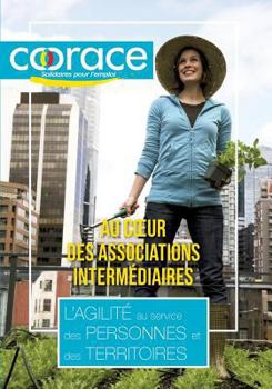 Paperback Au coeur des associations intermédiaires: l'agilité au service des personnes et des territoires [French] Book