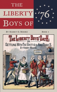 Paperback The Liberty Boys’ Oath: Or, Settling With The British And Tories Book