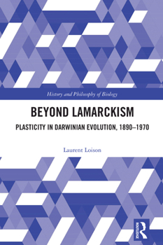 Hardcover Beyond Lamarckism: Plasticity in Darwinian Evolution, 1890-1970 Book