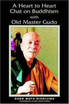 Paperback A Heart To Heart Chat On Buddhism With Old Master Gudo Book