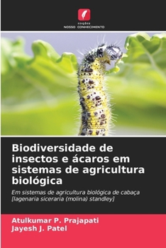 Biodiversidade de insectos e ácaros em sistemas de agricultura biológica (Portuguese Edition)
