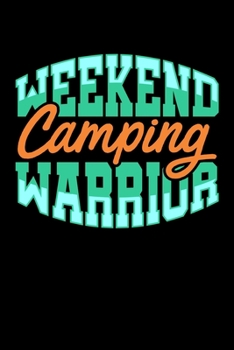 Paperback Weekend Camping Warrior: Daily Gratitude Journal And Diary To Practise Mindful Thankfulness And Happiness For Camping Lovers, Campfire Enthusia Book