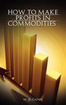 Hardcover How to Make Profits In Commodities Book