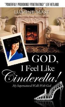 Hardcover God, I Feel Like Cinderella! Book