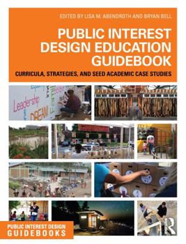 Paperback Public Interest Design Education Guidebook: Curricula, Strategies, and Seed Academic Case Studies Book