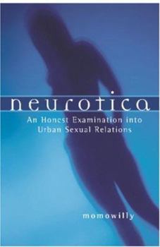 Paperback Neurotica: An Honest Examination Into Urban sexual Relations Book