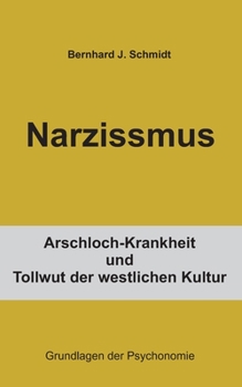 Narzissmus: Arschloch-Krankheit und Tollwut der westlichen Kultur