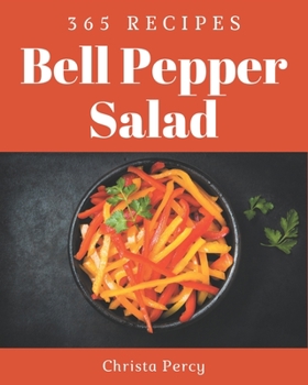 Paperback 365 Bell Pepper Salad Recipes: Welcome to Bell Pepper Salad Cookbook Book