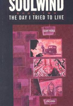 Soulwind Book 2: The Day I Tried to Live - Book  of the Soulwind (Collected editions)