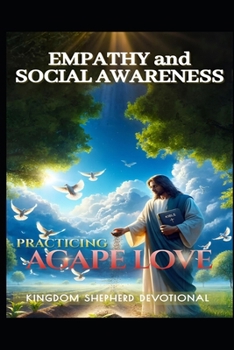 Paperback Practicing Agape Love: Empathy and Social Awareness Book