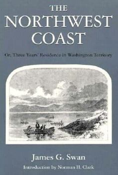 Paperback The Northwest Coast: Or, Three Years' Residence in Washington Territory Book