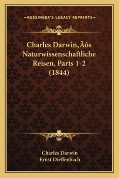 Charles Darwin’s Naturwissenschaftliche Reisen, Parts 1-2 (1844)