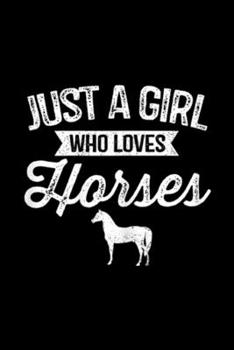 Just A Girl Who Loves Horses: Just A Girl Who Loves Horses Horseback Riding Lover Journal/Notebook Blank Lined Ruled 6x9 100 Pages